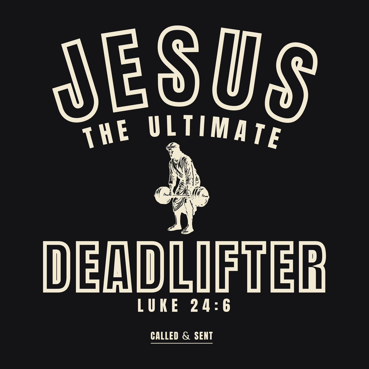 Flat print proof of the full back design, Jesus the Ultimate Deadlifter Luke 24:6