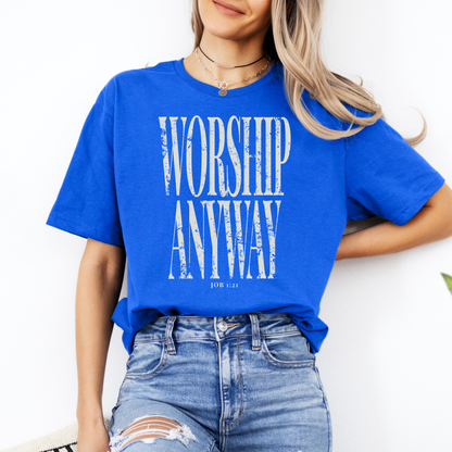 Worship Anyway Shirt, Distressed Faith Tee, Faith Inspired Vintage Church Outfit, Christian Graphic Tee, Religious Apparel Job 1:21
